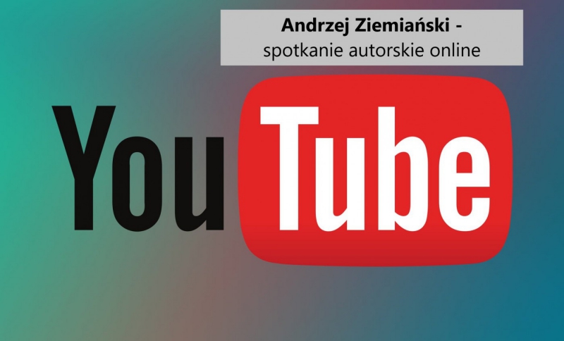 Andrzej Ziemiański - spotkanie autorskie on-line - link do nagrania